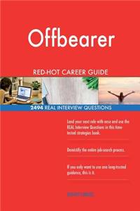 Offbearer RED-HOT Career Guide; 2494 REAL Interview Questions
