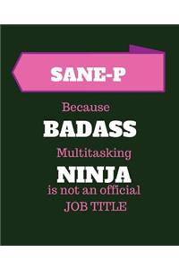 SANE-P Because Badass Multitasking Ninja Is Not An Official Job Title