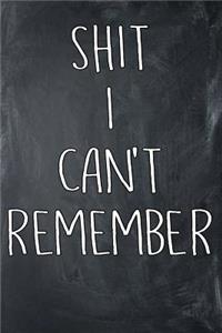 Shit I Can't Remember