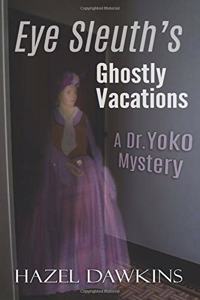 Eye Sleuth's Ghostly Vacations