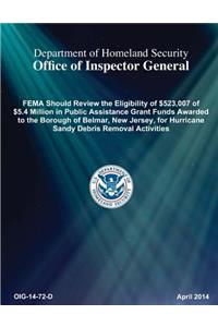 Fema Should Review the Eligibility of $523,007 of $5.4 M in Pagf Awarded to Belmar NJ Hurricane