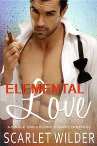 Elemental Love: A Single Dad Second Chance Romance