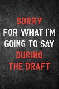 Sorry For What I'm Going To Say During The Draft