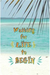 Waiting for Life to Begin