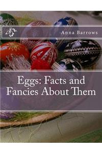 Eggs: Facts and Fancies About Them
