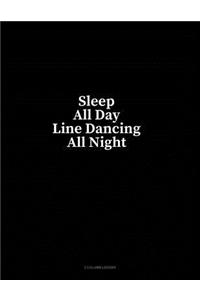 Sleep All Day Line Dancing All Night