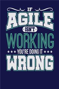 If Agile Isn't Working You're Doing it Wrong