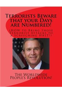 Terrorists Beware that your Days are Numbered!