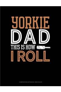 Yorkie Dad This Is How I Roll