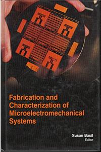 FABRICATION AND CHARACTERIZATION OF MICROELECTROMECHANICAL SYSTEMS