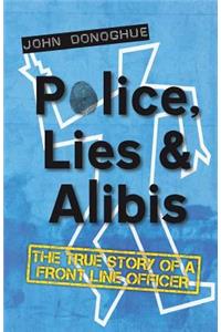 Police, Lies & Alibis