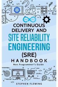 Continuous Delivery and Site Reliability Engineering (SRE) Handbook