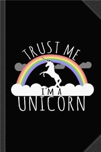 Trust Me Im a Unicorn Journal Notebook
