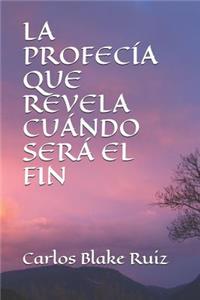 La Profecía Que Revela Cuándo Será El Fin