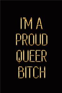 I'm a Proud Queer Bitch