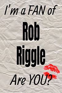 I'm a Fan of Rob Riggle Are You? Creative Writing Lined Journal