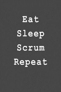 Eat Sleep Scrum Repeat