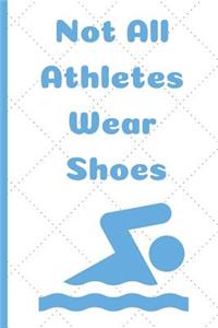 Not All Athletes Wear Shoes