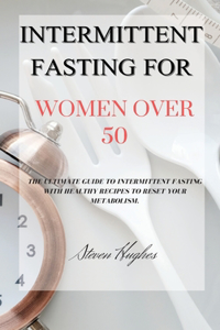 Intermittent Fasting for Women Over 50