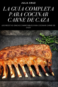 Guía Completa Para Cocinar Carne de Caza