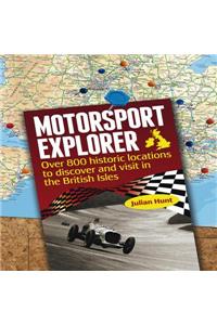 Motorsport Explorer: Over 800 Historic Locations to Discover and Visit in the British Isles