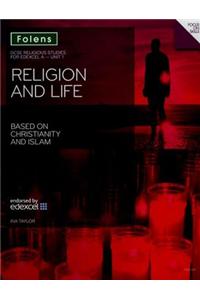 GCSE Religious Studies: Religion & Life Based on Christianity & Islam Edexcel A Unit 1 Student Book