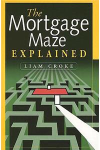 The Mortgage Maze Explained