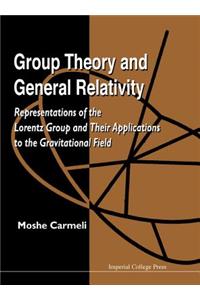 Group Theory and General Relativity: Representations of the Lorentz Group and Their Applications to the Gravitational Field