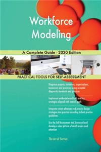 Workforce Modeling A Complete Guide - 2020 Edition