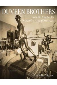 Duveen Brothers and the Market for Decorative Arts, 1880-1940