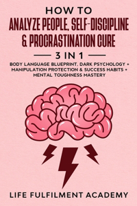 How To Analyze People, Self-Discipline & Procrastination Cure