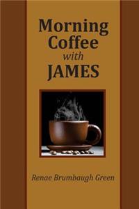 Morning Coffee with James