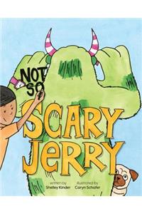 Not So Scary Jerry