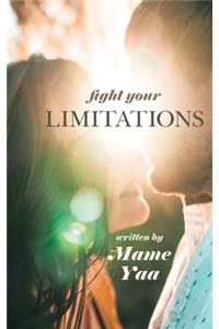 Fight Your Limitations