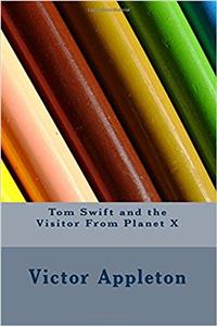 Tom Swift and the Visitor From Planet X