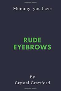 Rude Eyebrows