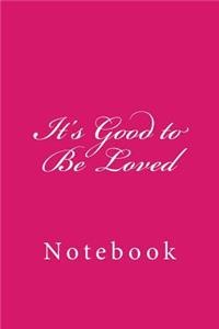 It's Good to Be Loved
