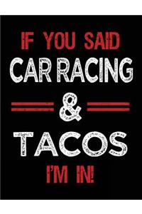 If You Said Car Racing & Tacos I'm in