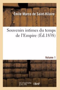 Souvenirs Intimes Du Temps de l'Empire. Volume 1