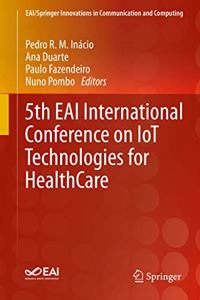 5th Eai International Conference on Iot Technologies for Healthcare