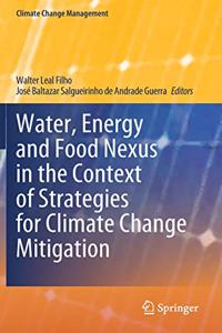 Water, Energy and Food Nexus in the Context of Strategies for Climate Change Mitigation