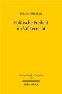 Politische Freiheit im Volkerrecht: Eine Darstellung Des Pluralistischen Demokratieverstandnisses Im Universellen Menschenrechtsschutz Anhand Von Umfang Und Grenzen Der Parteienfreihei