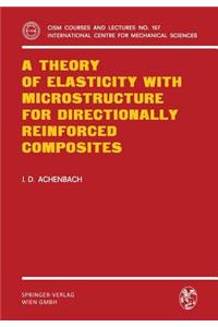 Theory of Elasticity with Microstructure for Directionally Reinforced Composites