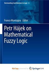Petr Hajek on Mathematical Fuzzy Logic