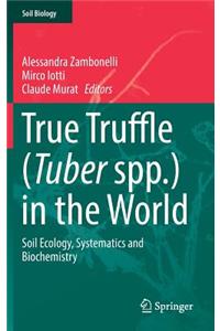 True Truffle (Tuber spp.) in the World