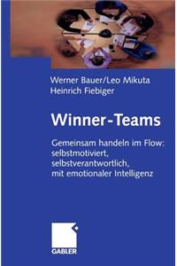 Winner-Teams: Gemeinsam Handeln Im Flow: Selbstmotiviert, Selbstverantwortlich, Mit Emotionaler Intelligenz