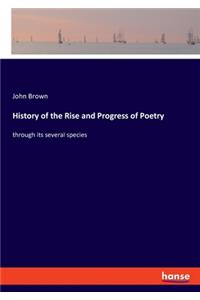 History of the Rise and Progress of Poetry