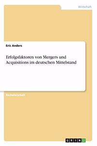 Erfolgsfaktoren von Mergers und Acquisitions im deutschen Mittelstand