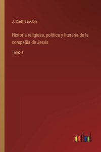 Historia religiosa, política y literaria de la compañía de Jesús