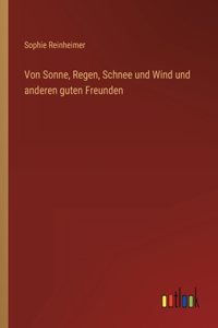 Von Sonne, Regen, Schnee und Wind und anderen guten Freunden